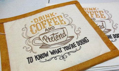 Drink Coffee and pretend to know what you're doing Towel & Potholder Set